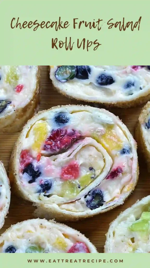 cheesecake fruit salad roll ups colorful pinwheel slices dessert