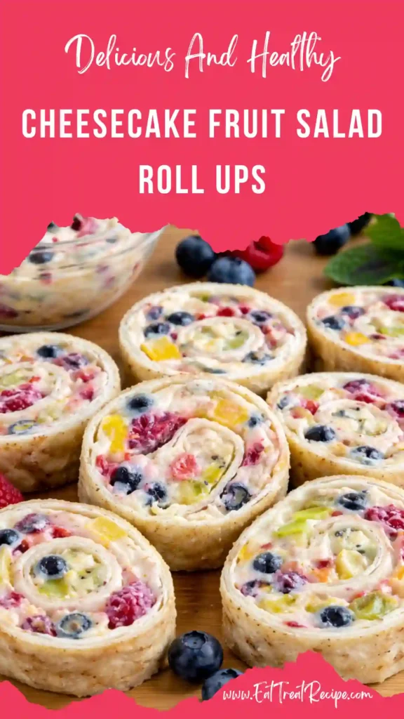 cheesecake fruit salad roll ups colorful pinwheel slices dessert